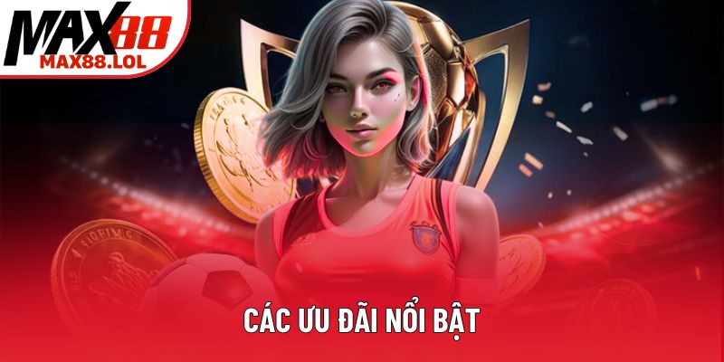 Các ưu đãi nổi bật