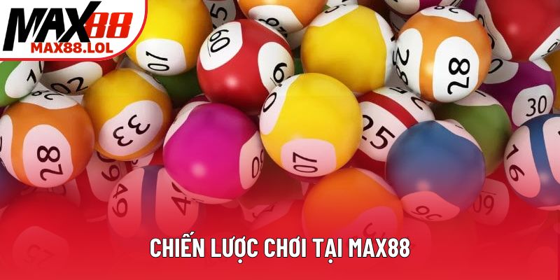 Chiến lược chơi tại Max88