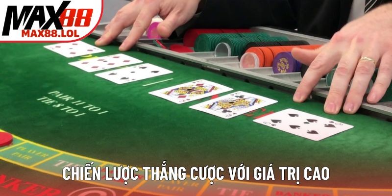 Chiến lược thắng cược với giá trị cao Chiến lược thắng cược với giá trị cao