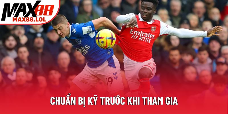 Chuẩn bị kỹ trước khi tham gia Chuẩn bị kỹ trước khi tham gia