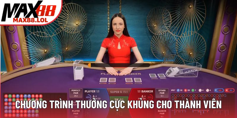 Chương trình thưởng cực khủng cho thành viên Chương trình thưởng cực khủng cho thành viên