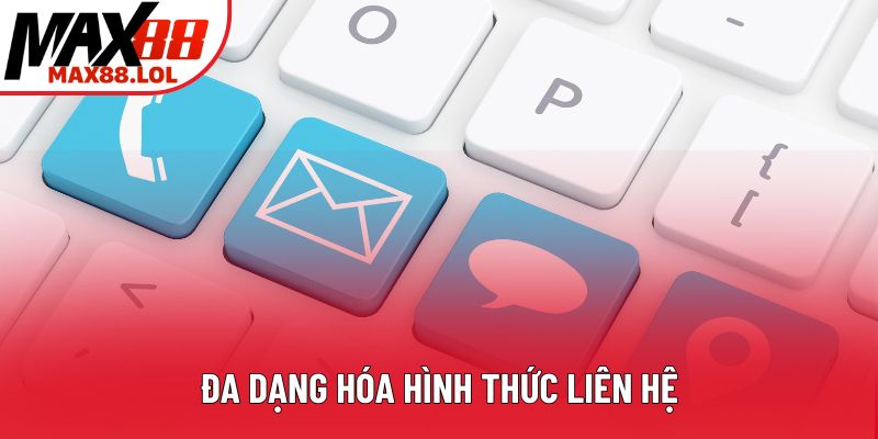 Đa dạng hóa hình thức liên hệ