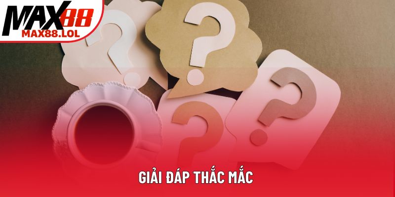 Giải đáp thắc mắc 