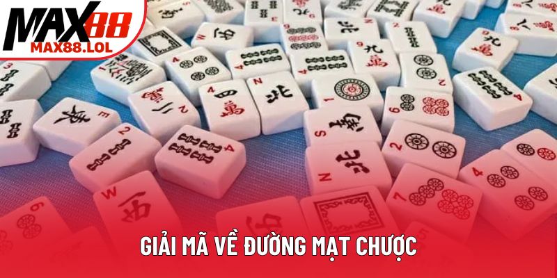Giải mã về đường mạt chược