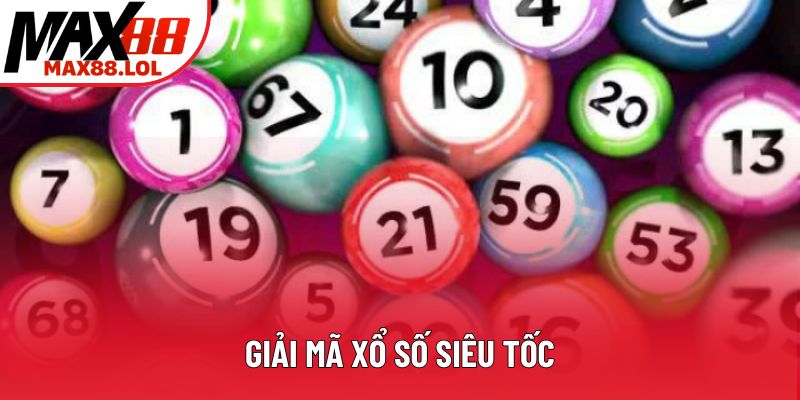 Giải mã xổ số siêu tốc Giải mã xổ số siêu tốc