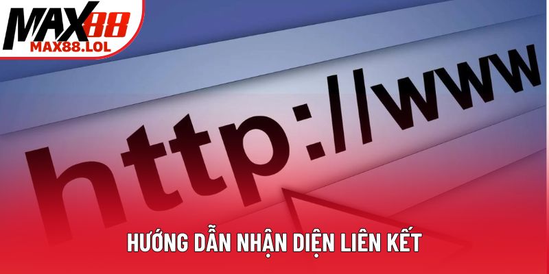 Hướng dẫn nhận diện liên kết