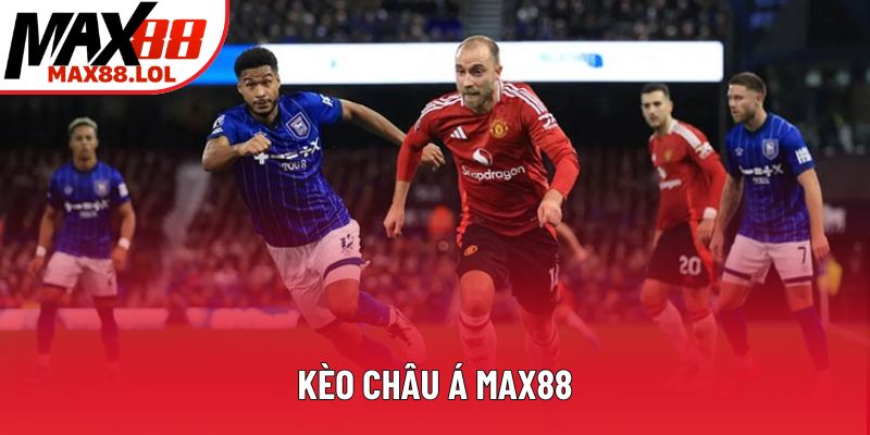 Kèo Châu Á Max88 - Bí Quyết Cá Cược Hiệu Quả Cho Người Mới