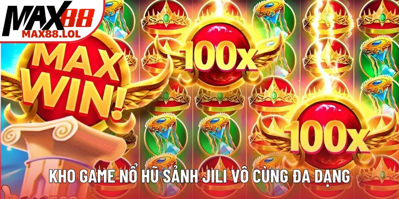 Kho game nổ hũ sảnh Jili vô cùng đa dạng Kho game nổ hũ sảnh Jili vô cùng đa dạng