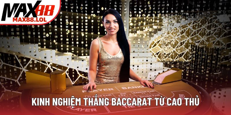 Kinh nghiệm thắng baccarat từ cao thủ Kinh nghiệm thắng baccarat từ cao thủ