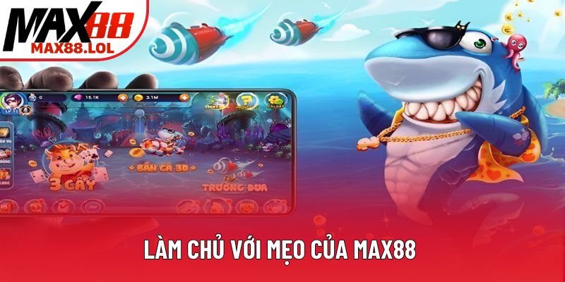 Làm chủ với mẹo của Max88
