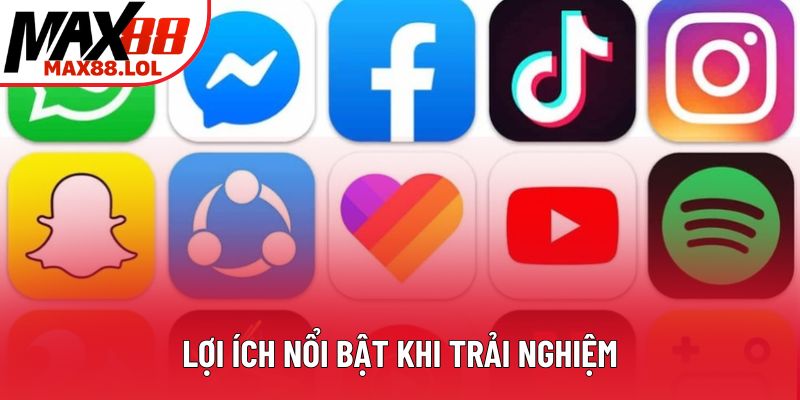 Lợi ích nổi bật khi trải nghiệm Lợi ích nổi bật khi trải nghiệm