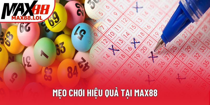 Mẹo chơi hiệu quả tại Max88 Mẹo chơi hiệu quả tại Max88