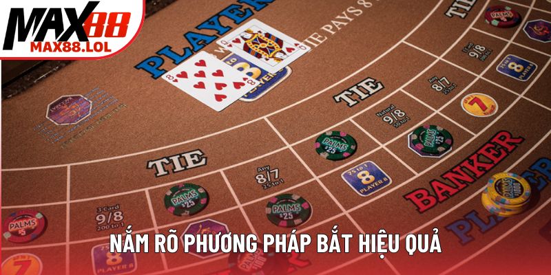 Nắm rõ phương pháp bắt hiệu quả