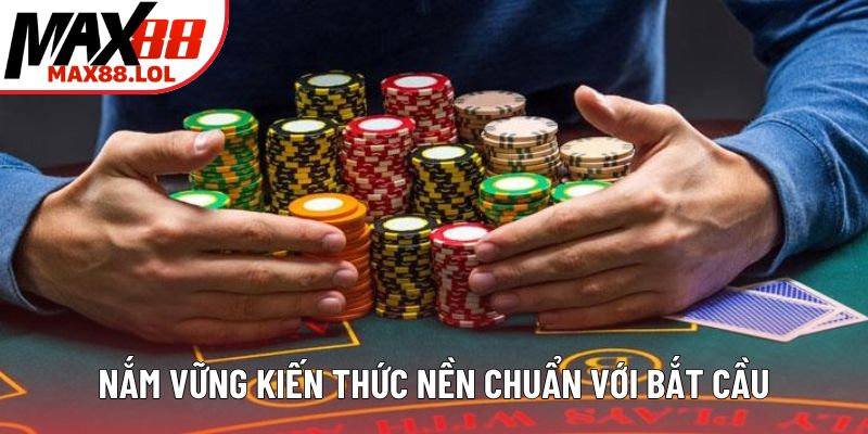 Nắm vững kiến thức nền chuẩn với bắt cầu