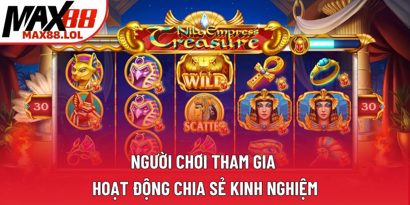 Người chơi tham gia hoạt động chia sẻ kinh nghiệm Người chơi tham gia hoạt động chia sẻ kinh nghiệm