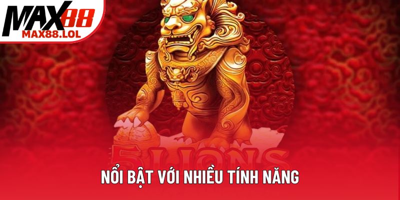 Nổi bật với nhiều tính năng