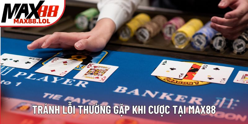 Tránh lỗi thường gặp khi cược tại MAX88 Tránh lỗi thường gặp khi cược tại MAX88