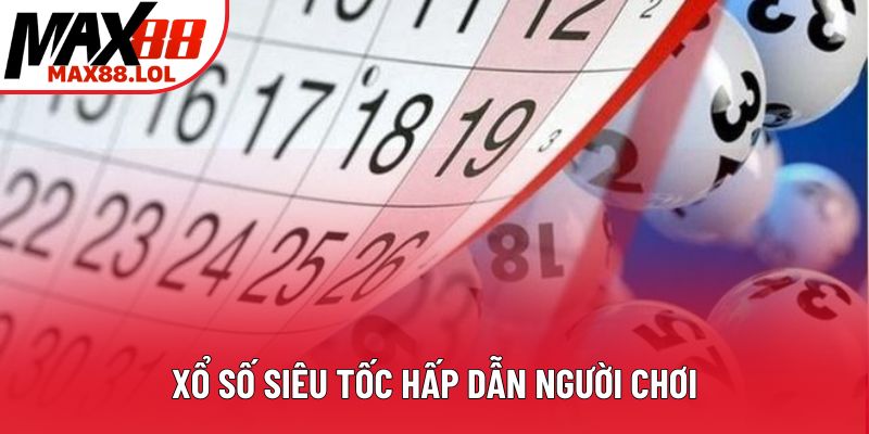 Xổ số siêu tốc hấp dẫn người chơi Xổ số siêu tốc hấp dẫn người chơi